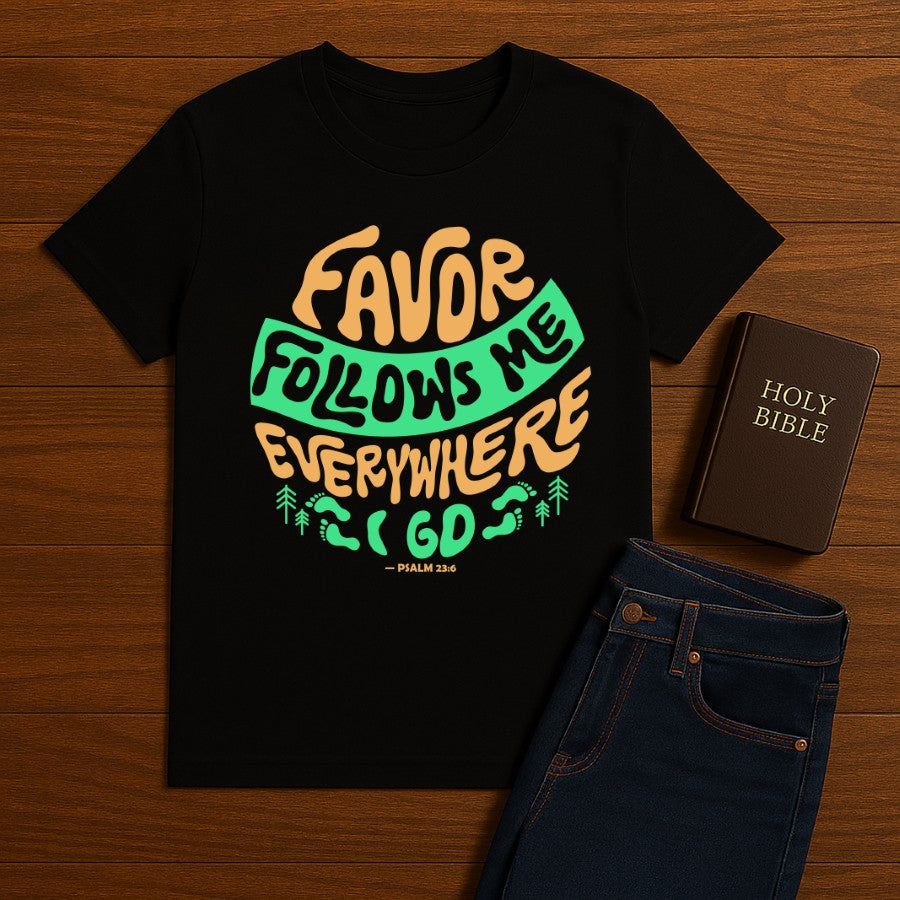Favor Follow me everywhere Tee