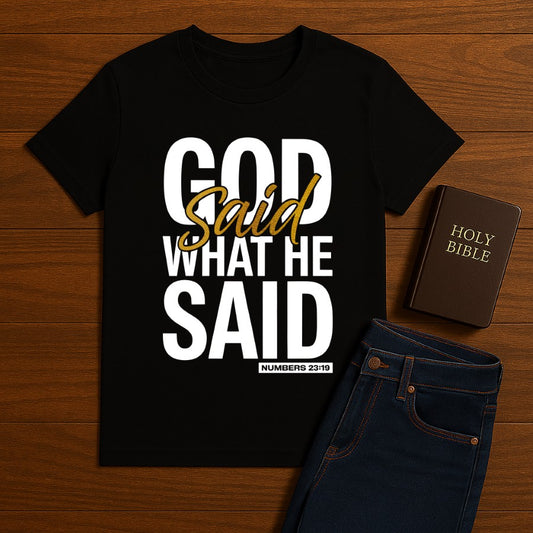 God said what He said Tee
