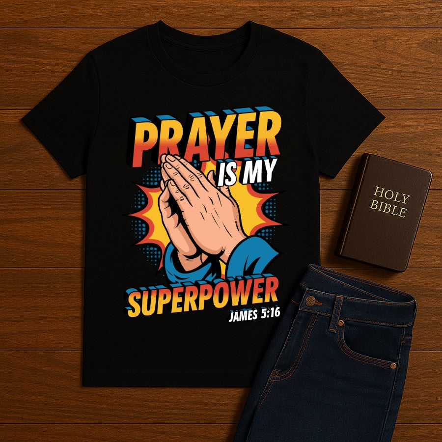 Prayer is my Superpower Tee
