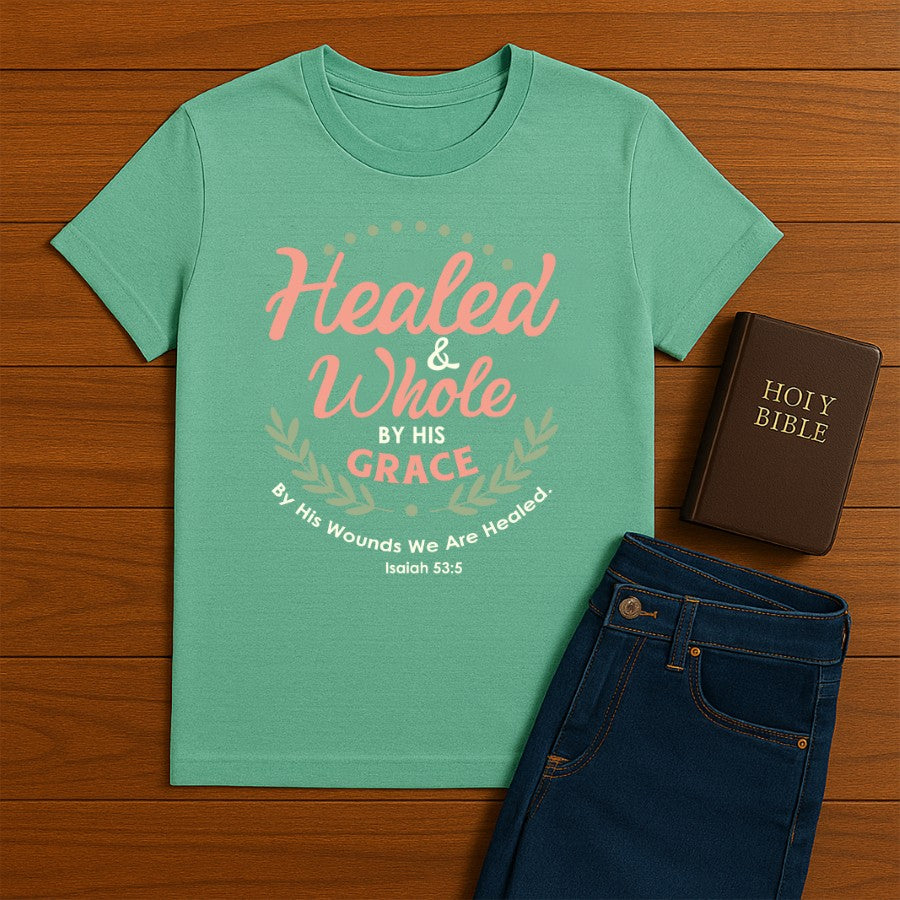 Healed & Whole Tee