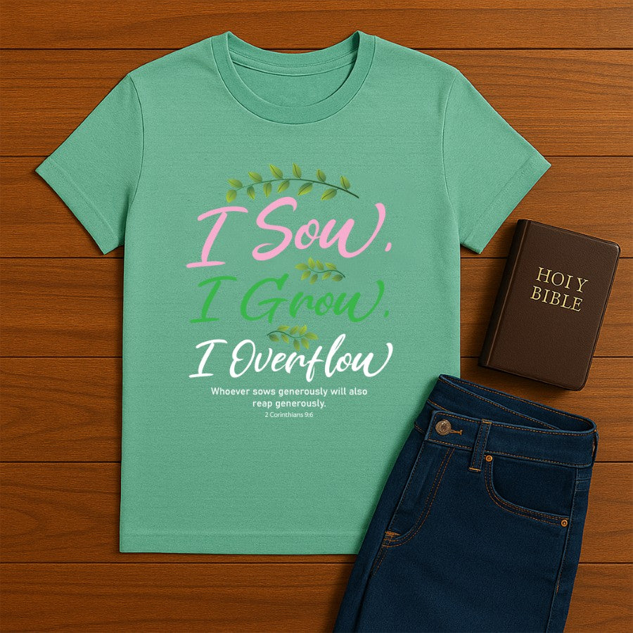 I Sow I Grow I Overflow Tee
