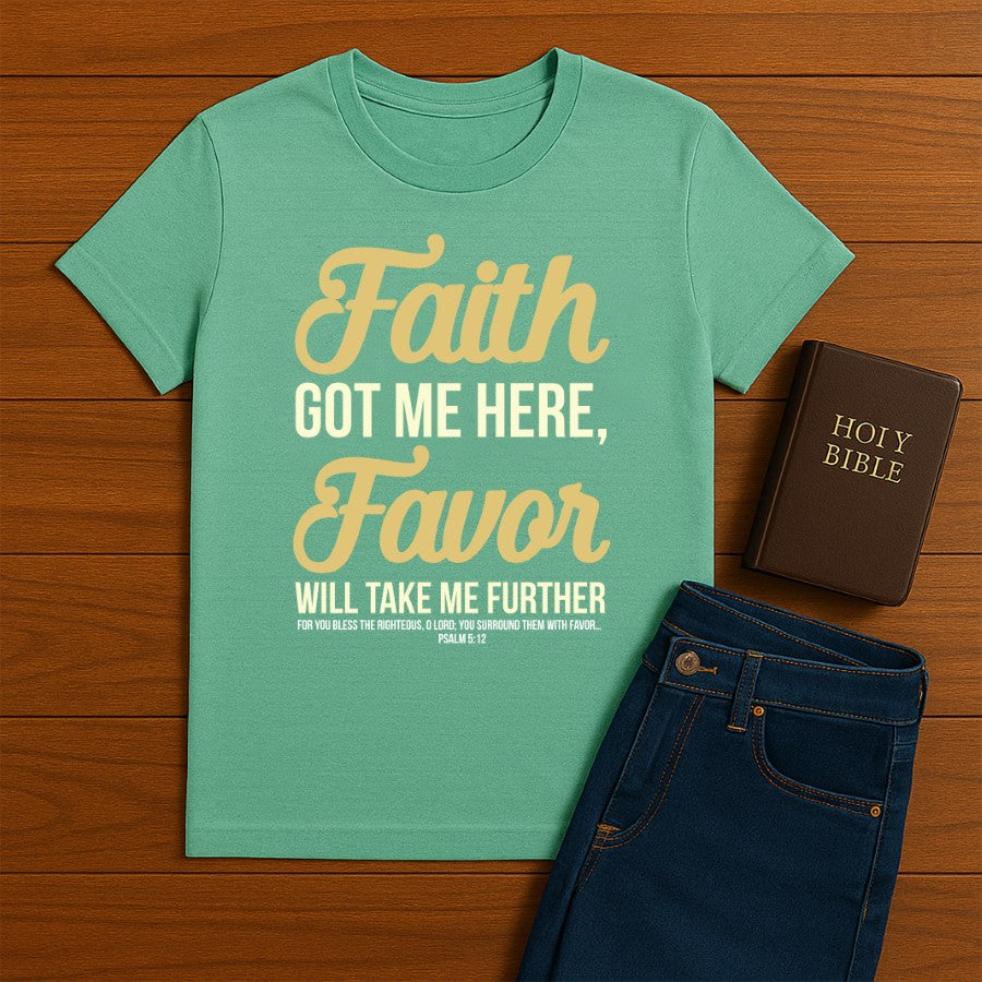 Faith Got Me Here Tee