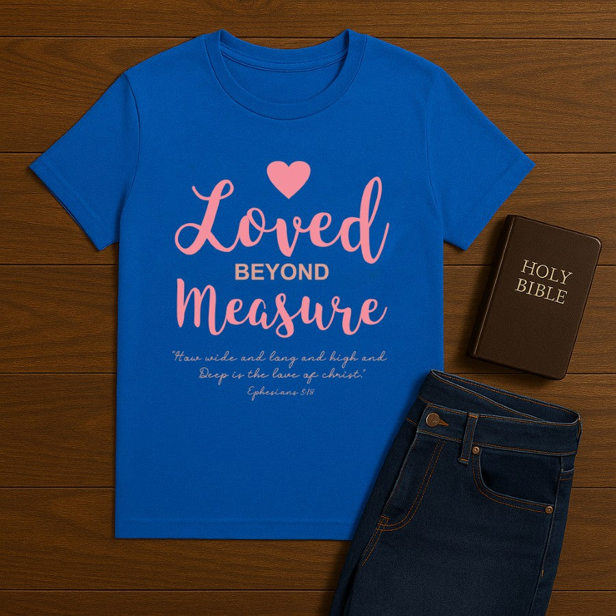 Loved Beyond Measure Tee