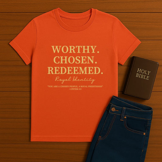 Worthy. Chosen.Redeemed Tee