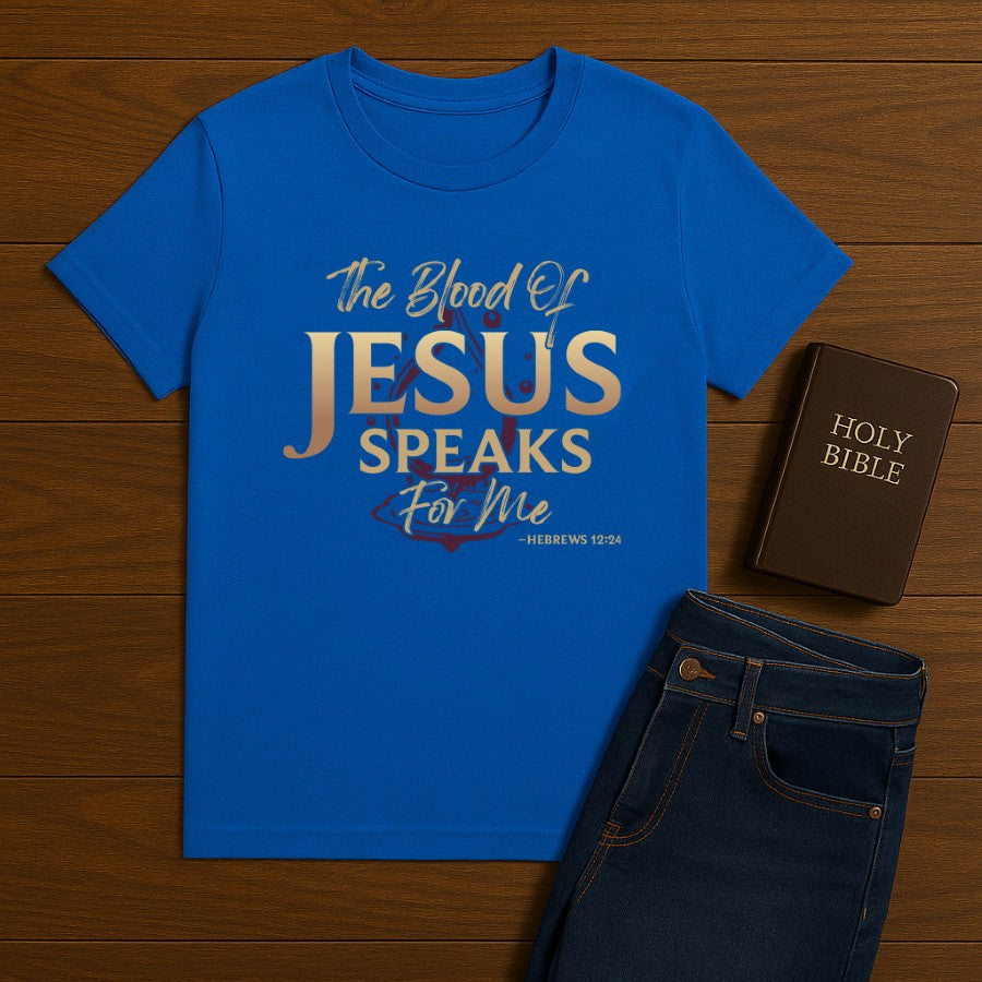 The Blood of Jesus Speak Tee