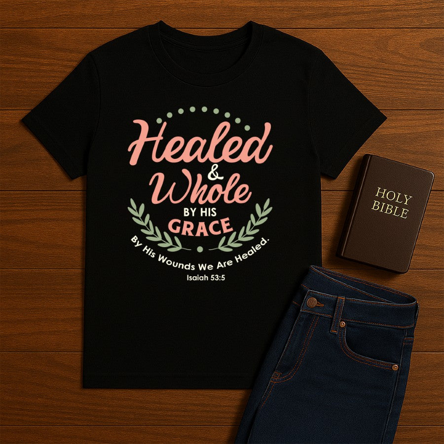 Healed & Whole Tee