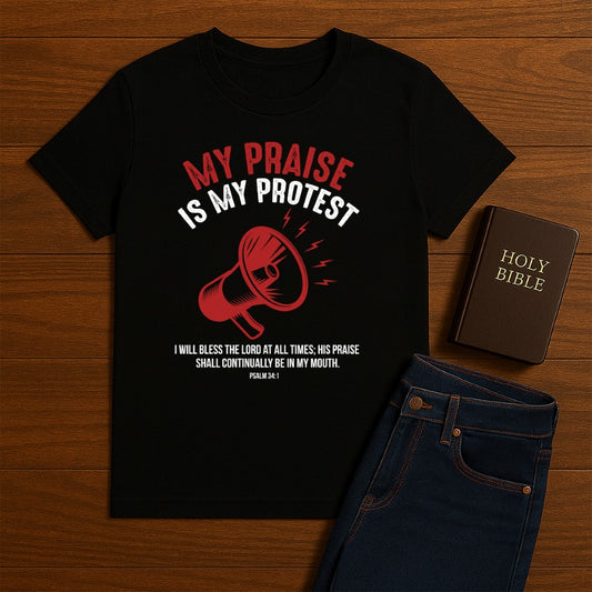 My Praise is my Protest Tee