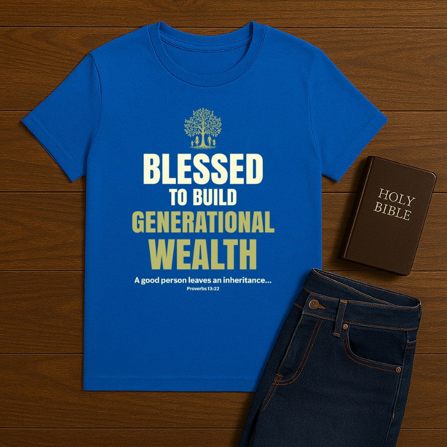 Blessed To Build Generational wealth Tee