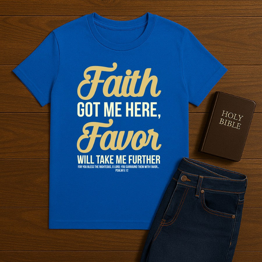 Faith Got Me Here Tee