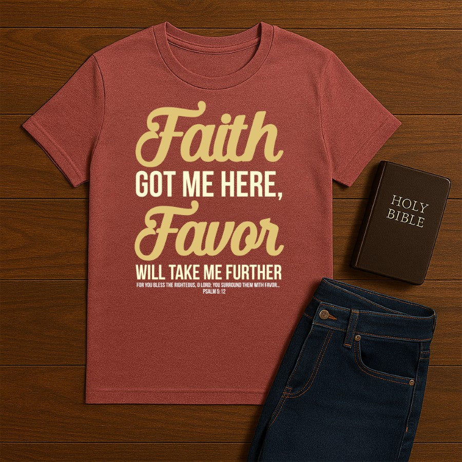 Faith Got Me Here Tee