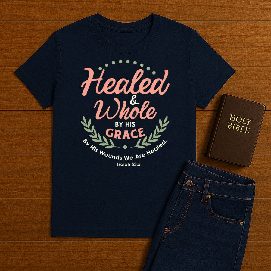 Healed & Whole Tee