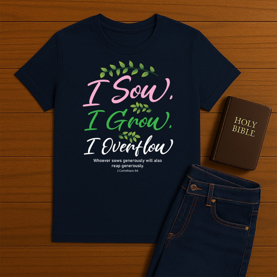 I Sow I Grow I Overflow Tee