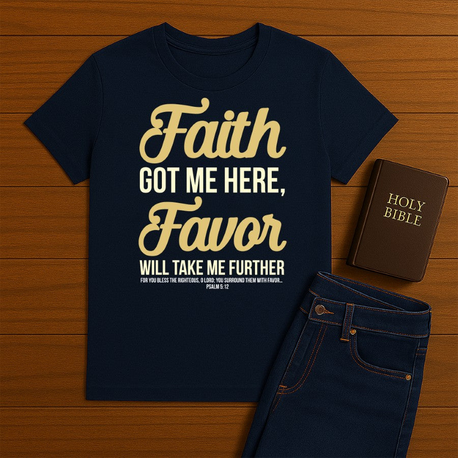 Faith Got Me Here Tee