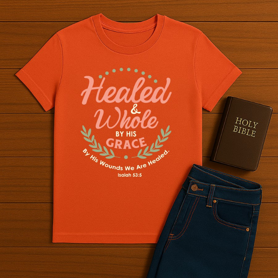 Healed & Whole Tee