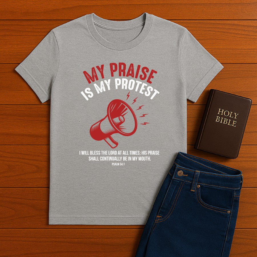 My Praise is my Protest Tee