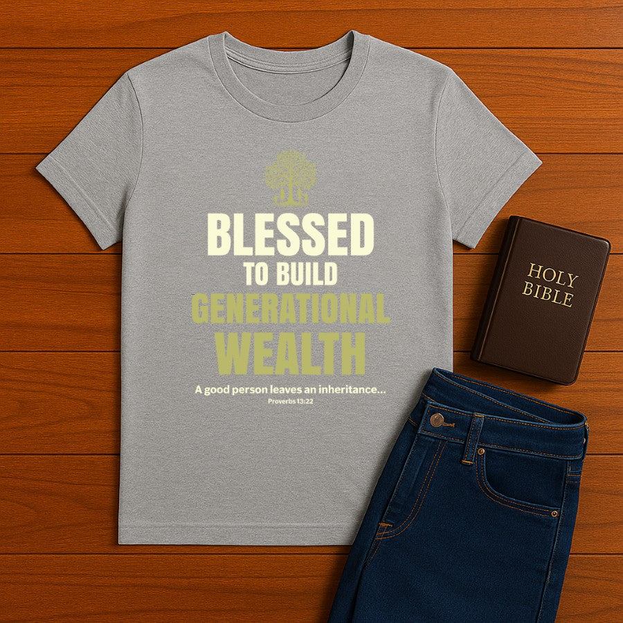 Blessed To Build Generational wealth Tee