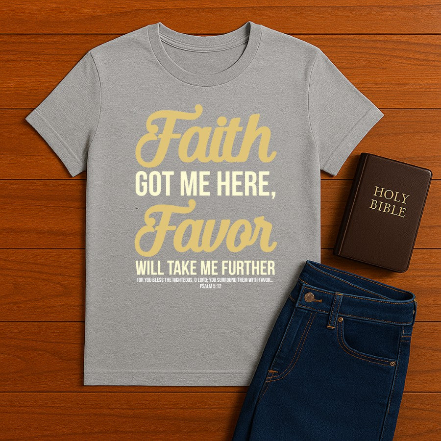 Faith Got Me Here Tee