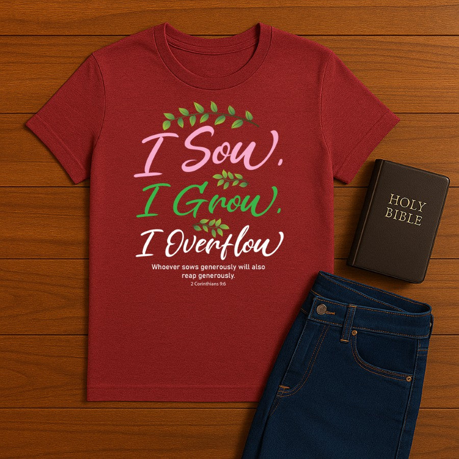 I Sow I Grow I Overflow Tee
