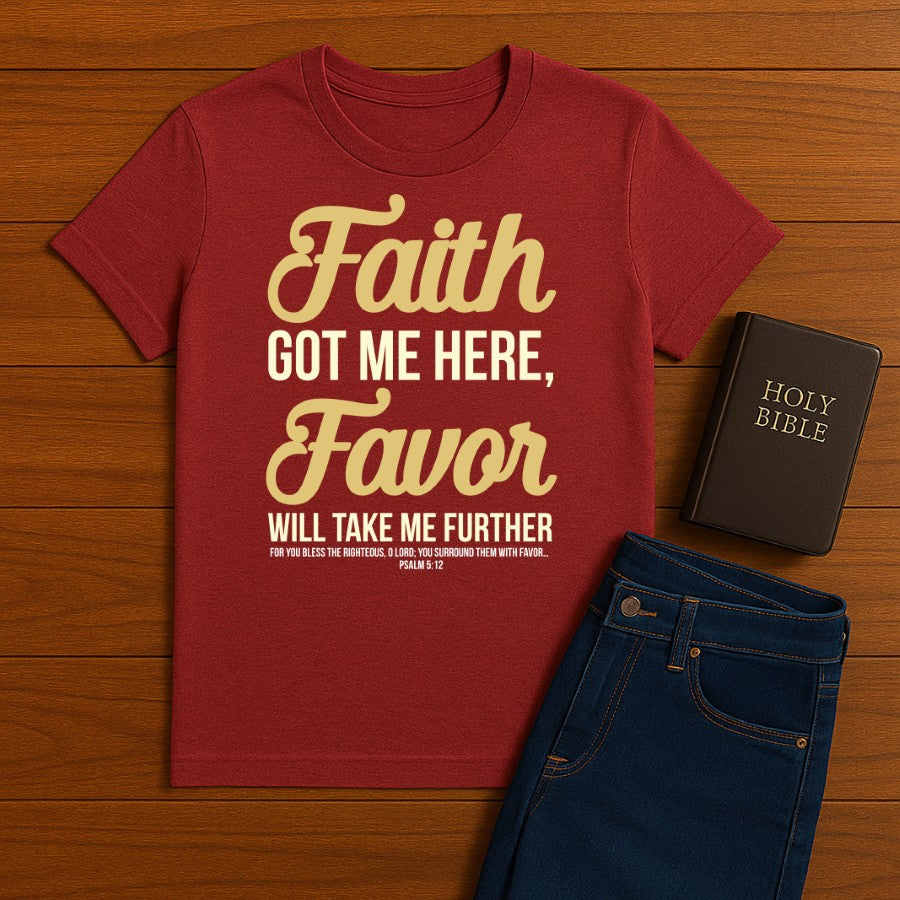 Faith Got Me Here Tee