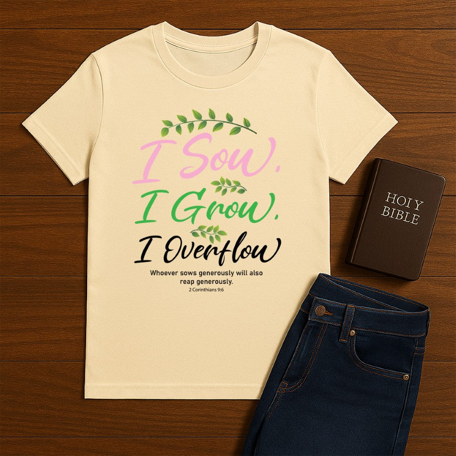 I Sow I Grow I Overflow Tee