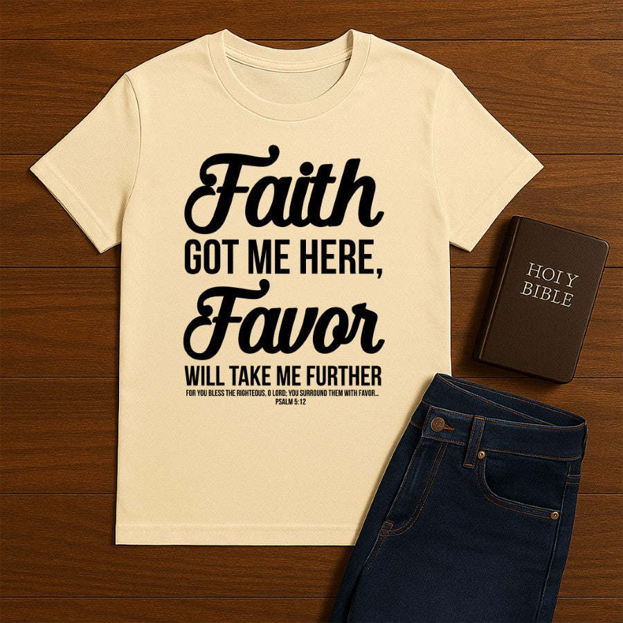 Faith Got Me Here Tee