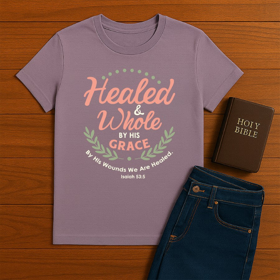 Healed & Whole Tee