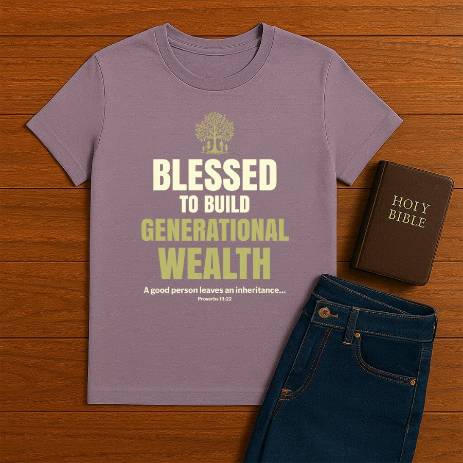 Blessed To Build Generational wealth Tee