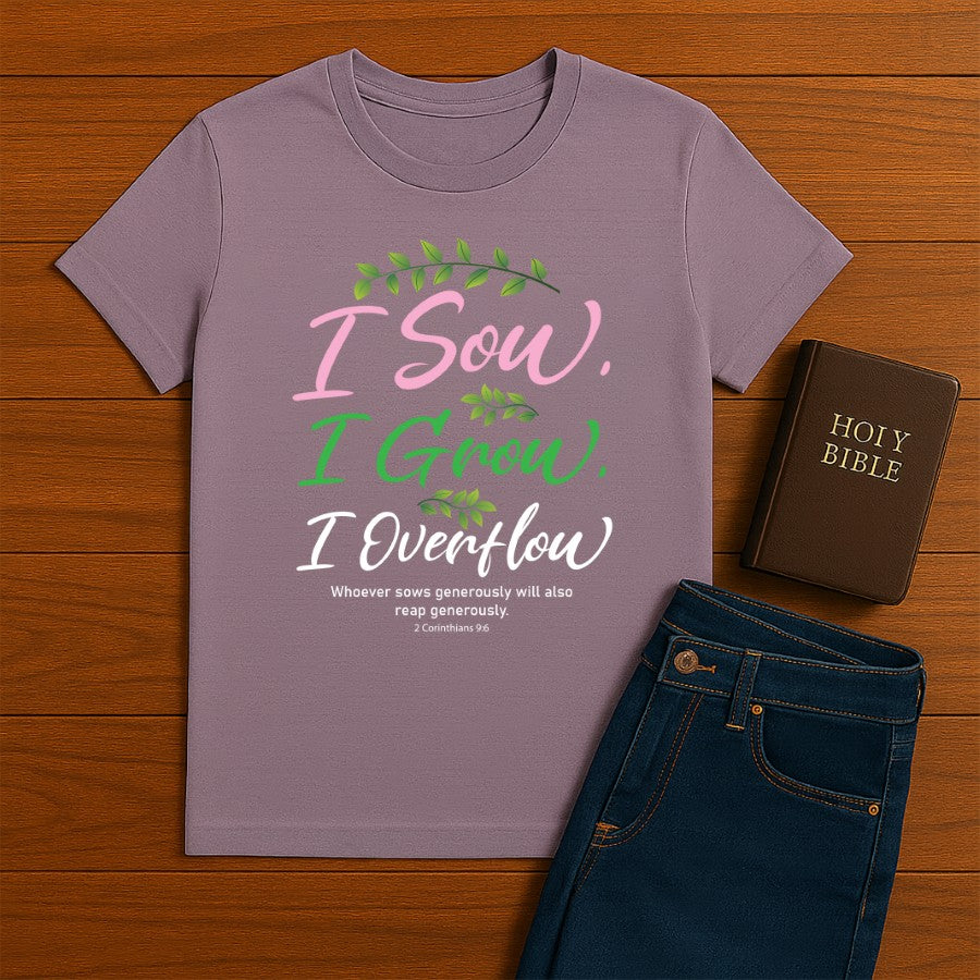 I Sow I Grow I Overflow Tee