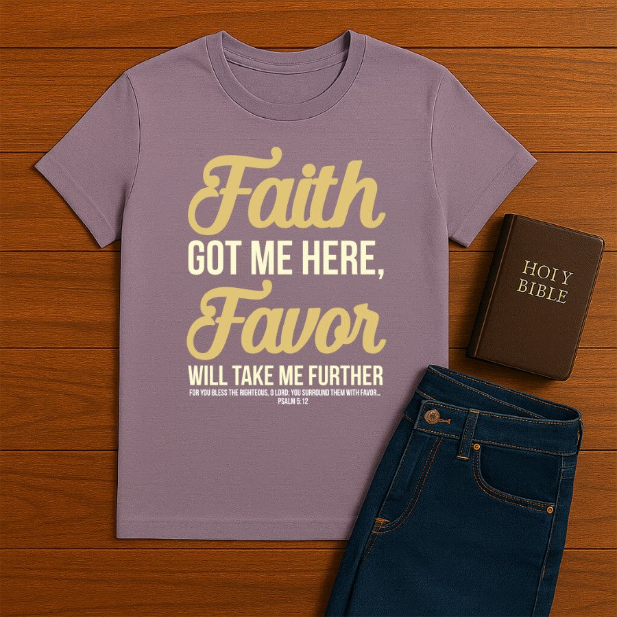 Faith Got Me Here Tee