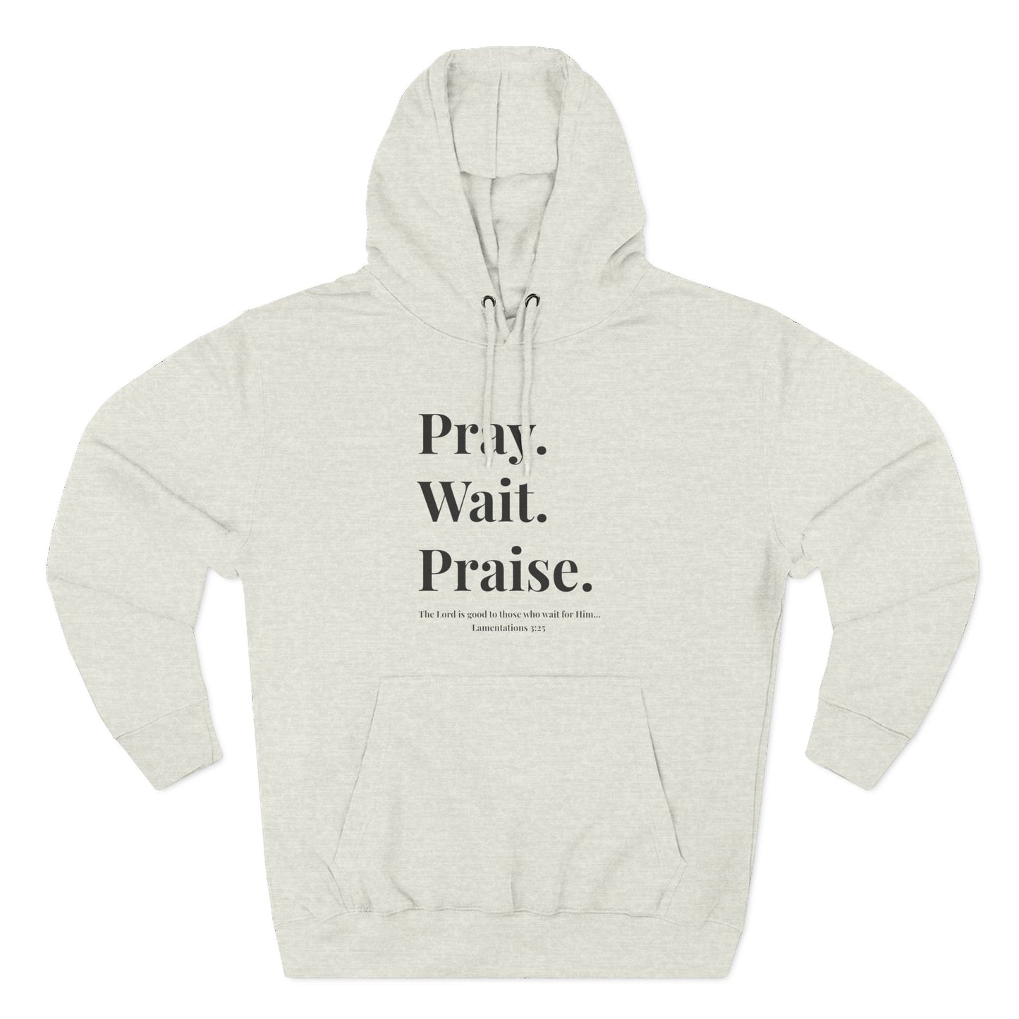 Pray. Wait. Praise Hoodie