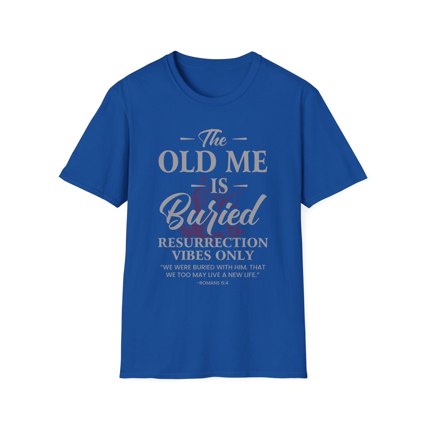 The Old Me Is Buried — Resurrection Vibes Only Tee