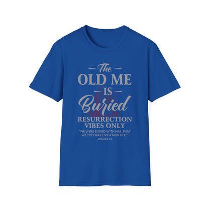 The Old Me Is Buried — Resurrection Vibes Only Tee