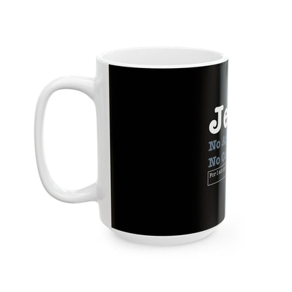 Jesus. No Apologies. No Compromises  Ceramic Mug
