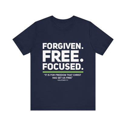 Forgiven. Free. Focused Tee