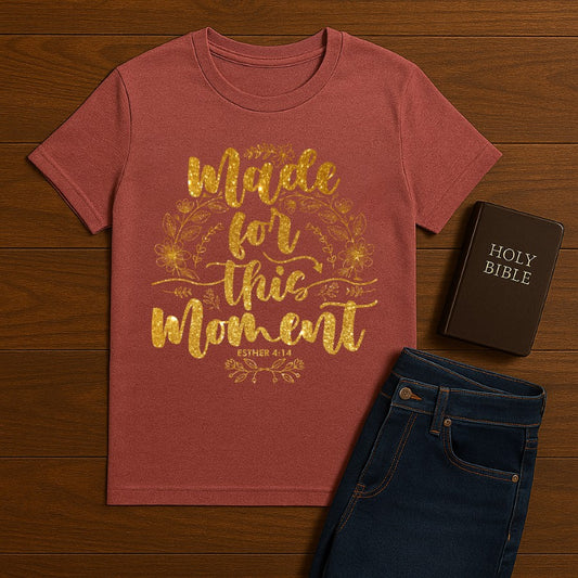 Made for this Moment  Tee