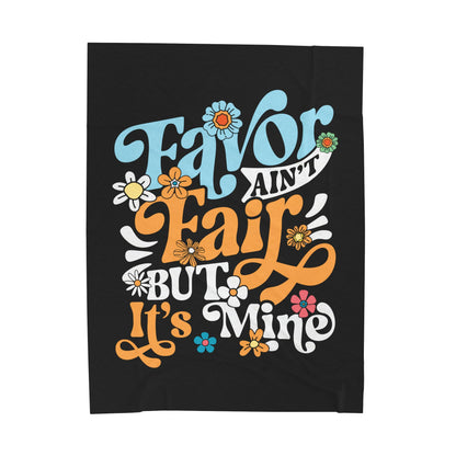 Favor Ain't Fair But it's Mind Velveteen Plush Blanket