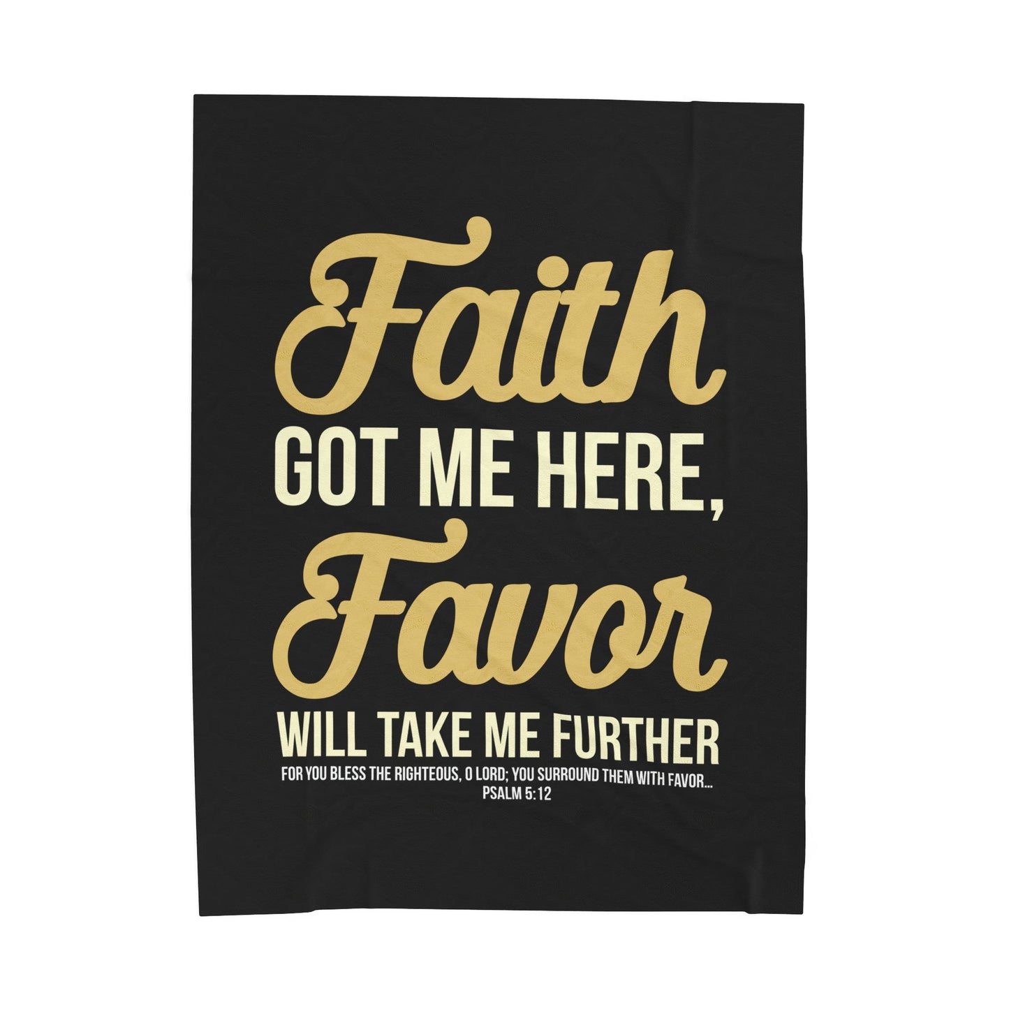 Faith Got Me Here, Favor Will Take Me Further Velveteen Plush Blanket