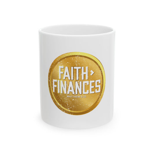Faith > Finances Ceramic Mug