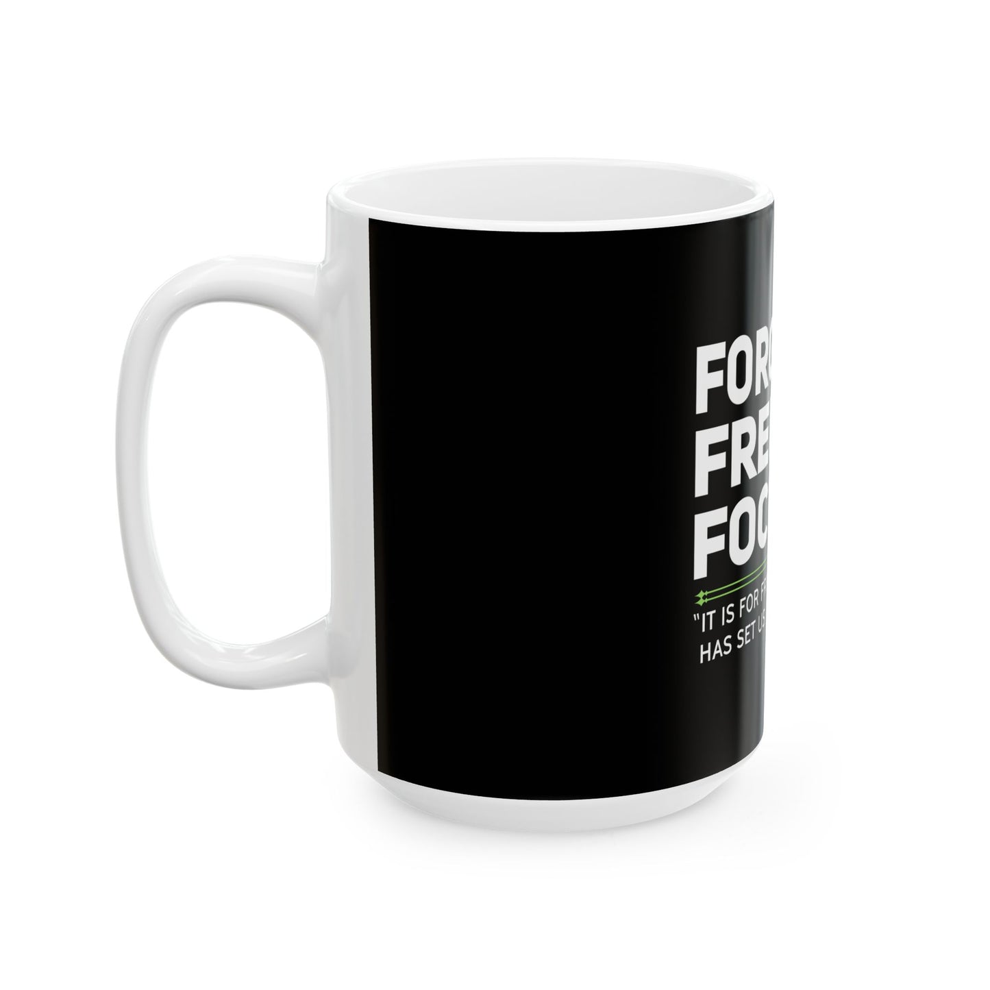 FORGIVEN. FREE. FOCUSED Ceramic Mug