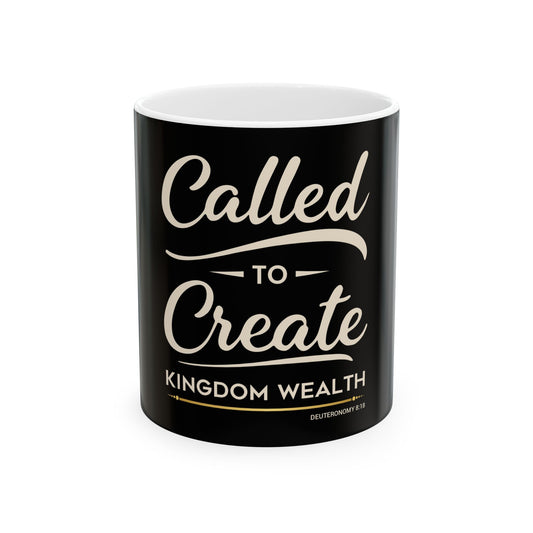 Called to Create Kingdom Wealth Ceramic Mug