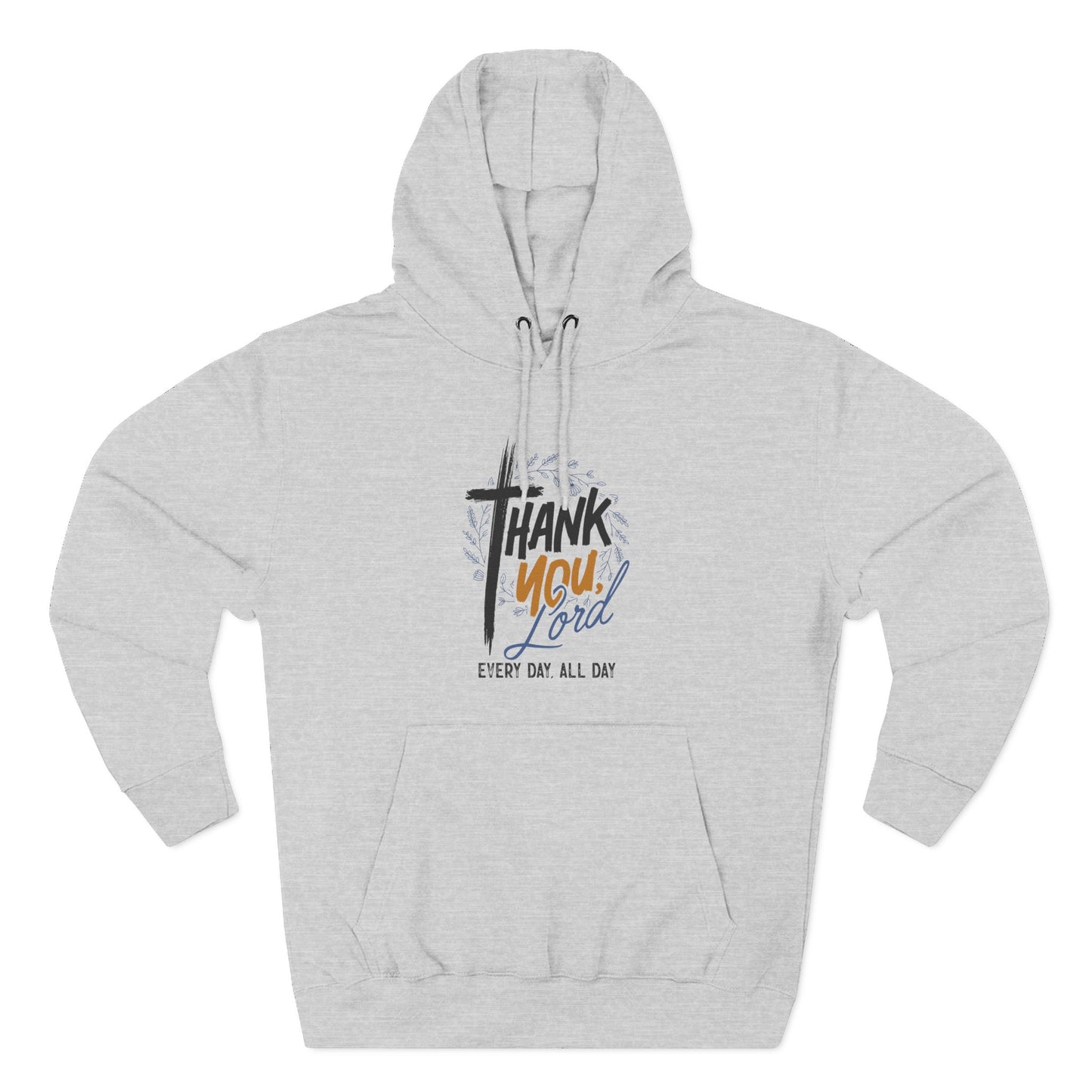 Thank You, Lord — Every Day, All Day   Hoodie