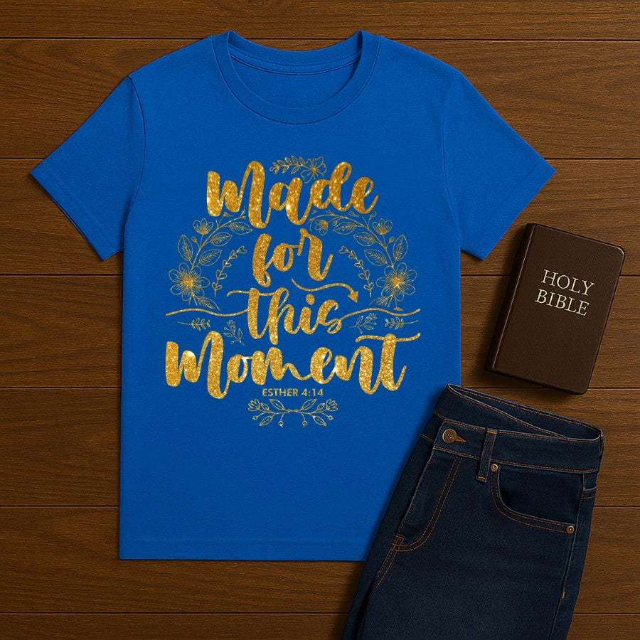 Made for this Moment  Tee