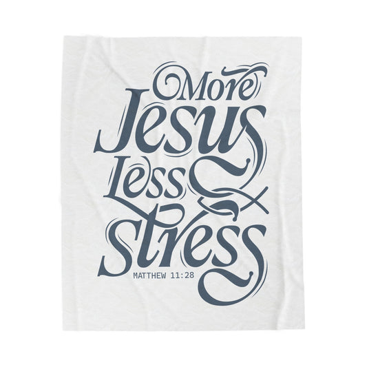 More Jesus. Less Stress Velveteen Plush Blanket
