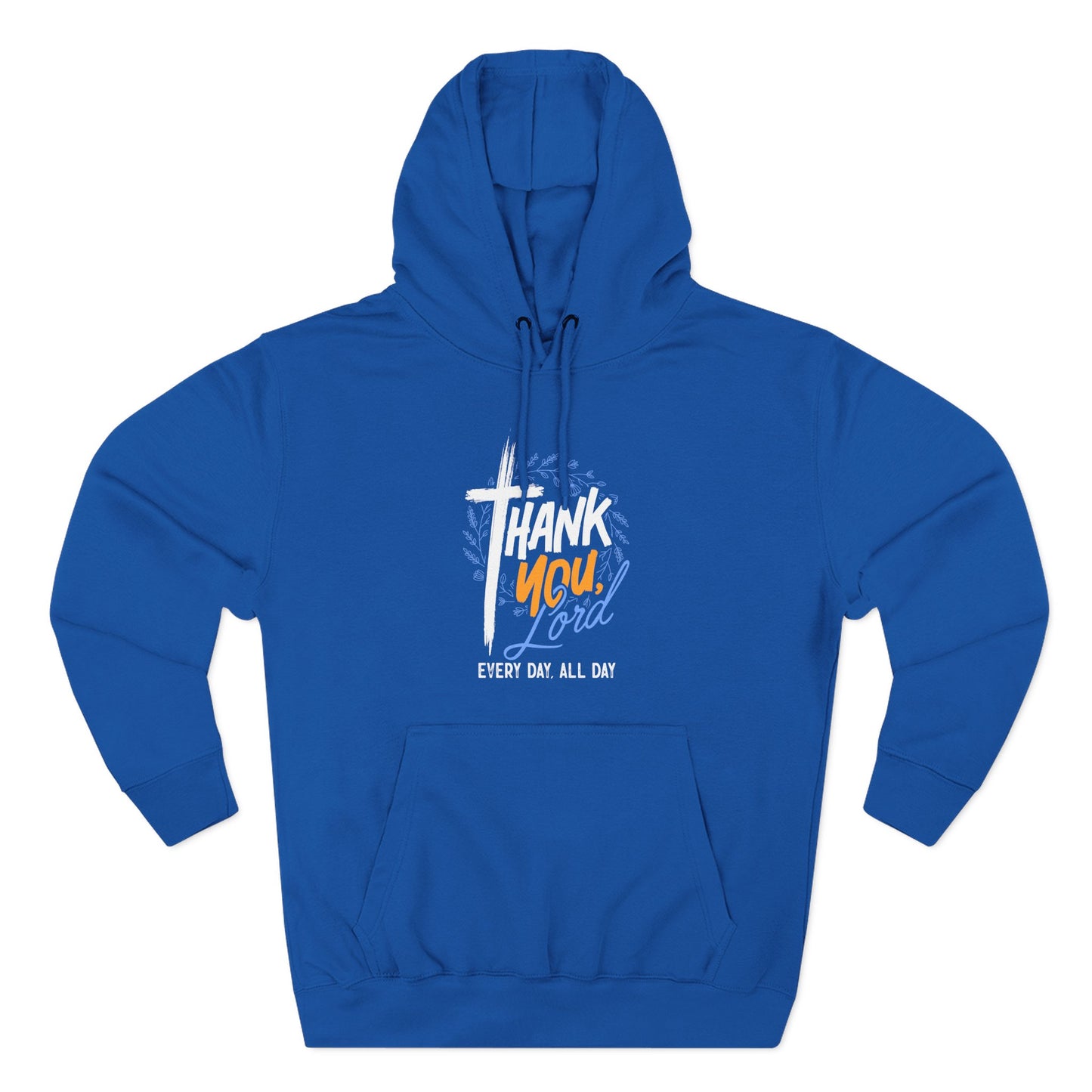 Thank You, Lord — Every Day, All Day   Hoodie