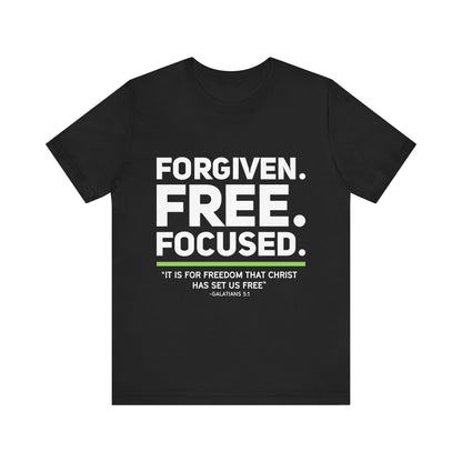 Forgiven. Free. Focused Tee