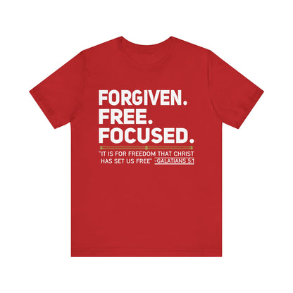 Forgiven. Free. Focused Tee