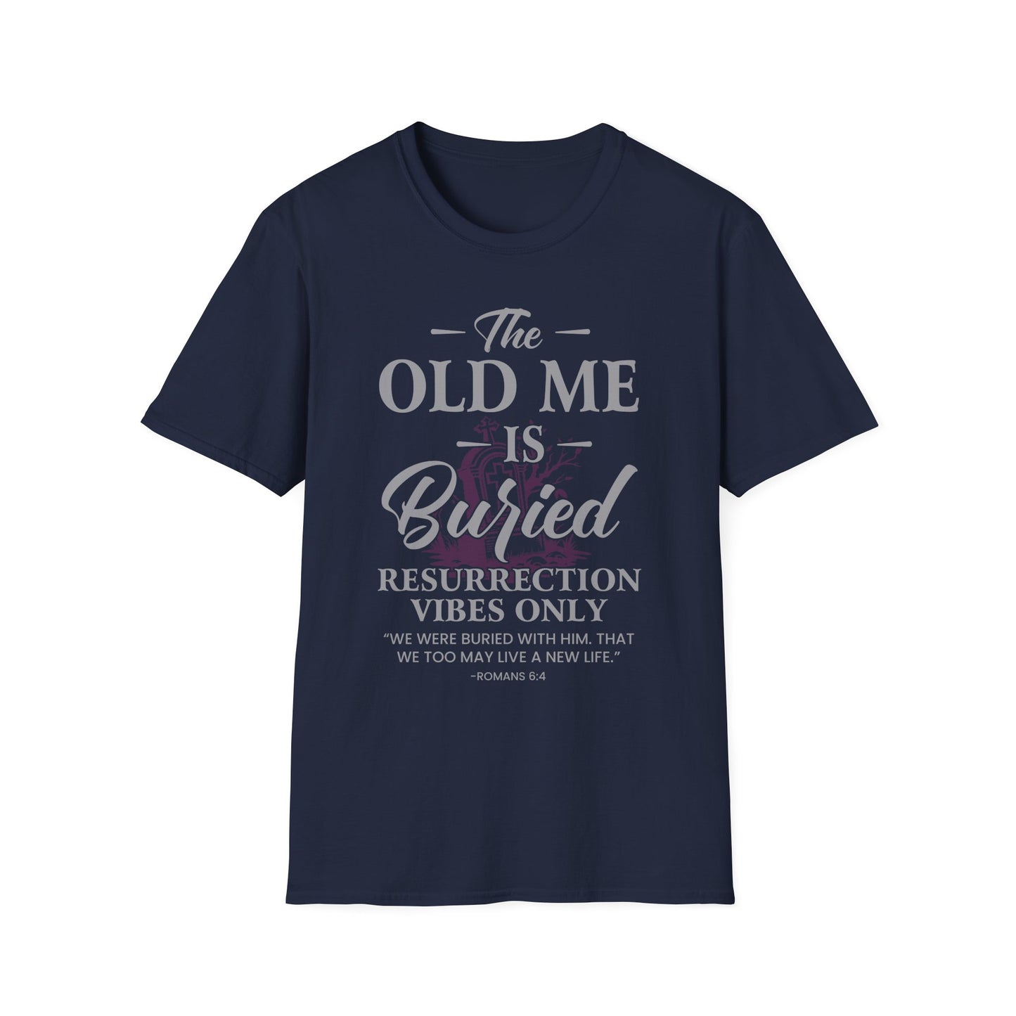 The Old Me Is Buried — Resurrection Vibes Only Tee