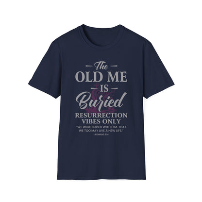 The Old Me Is Buried — Resurrection Vibes Only Tee