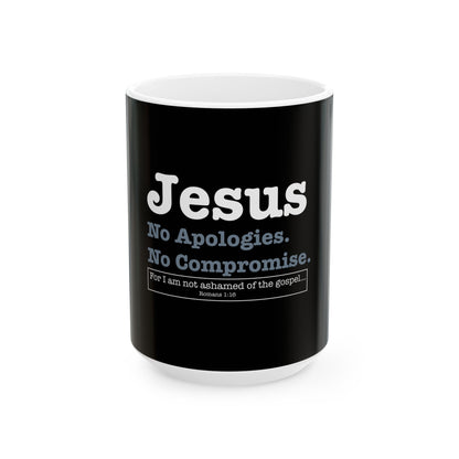 Jesus. No Apologies. No Compromises  Ceramic Mug