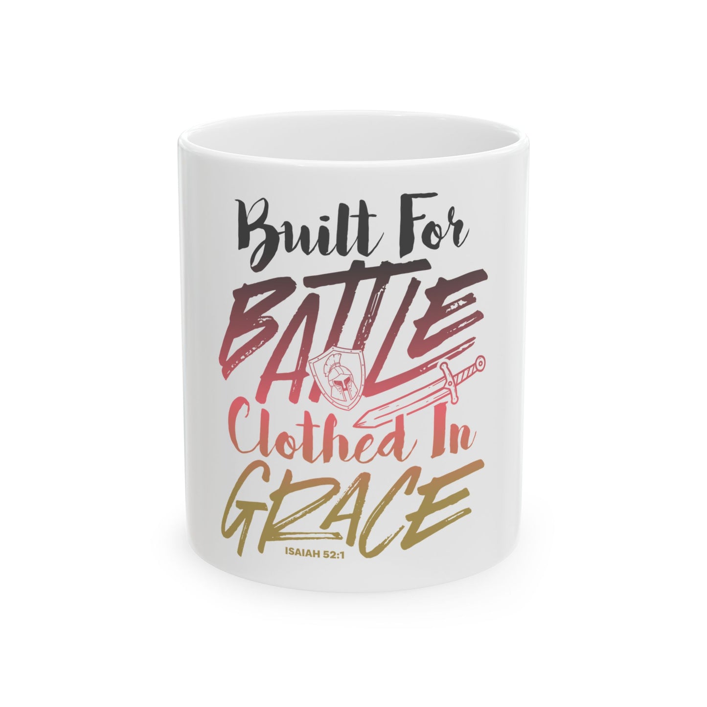 Built for Battle. Clothed in Grace Ceramic Mug